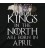 Kings in the North April