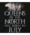 Queens in the North July