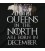 Queens in the North December
